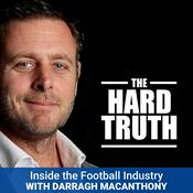 Podcast The Hard Truth - Inside the Football Industry with Darragh MacAnthony