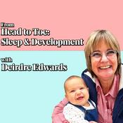 Podcast From Head to Toe: Sleep & Development with Deirdre Edwards