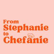 Podcast From Stephanie to Chefanie