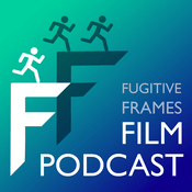 Podcast Fugitive Frames Film Podcast