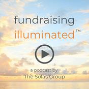 Podcast Fundraising Illuminated - a Podcast by The Solas Group