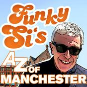 Podcast Funky Si's A-Z of Manchester