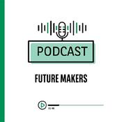 Podcast Future Makers