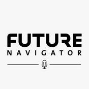 Podcast Future Navigator - learn how to spot the trends with the potential to change your life
