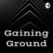 Podcast Gaining Ground