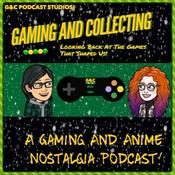 Podcast Gaming And Collecting: Looking Back At The Games That Shaped Us!