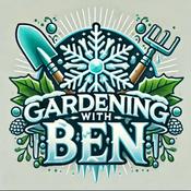 Podcast Gardening with Ben - Garden and Allotment Tips and Advice Podcast