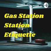 Podcast Gas Station Station Etiquette
