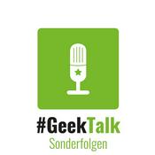 Podcast #GeekTalk Podcast - Sonderfolgen