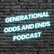 Podcast Generational Odds and Ends Podcast