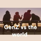 Podcast GenZ vs the world