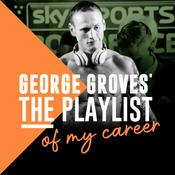 Podcast George Groves’ The Playlist of my Career