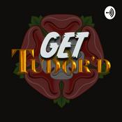 Podcast Get Tudor'd