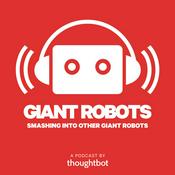 Podcast Giant Robots Smashing Into Other Giant Robots