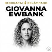 Podcast Giovanna Ewbank - Biografia Relâmpago