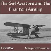 Podcast Girl Aviators and the Phantom Airship, The by Margaret Burnham
