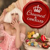 Podcast Crowned &amp; Cancelled