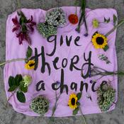 Podcast Give Theory A Chance
