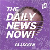 Podcast Glasgow News Today | 2 Min News | The Daily News Now!