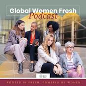 Podcast Global Women Fresh Podcast