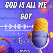 Podcast God is All We Got