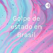 Podcast Golpe de estado en Brasil