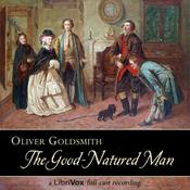 Podcast Good-Natured Man, The by Oliver Goldsmith (1730 - 1774)