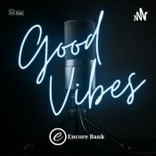 Podcast Good Vibes by Encore Bank