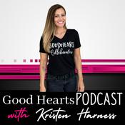 Podcast Good Hearts Podcast with Kristen Harness