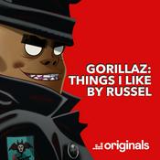 Podcast Gorillaz: Things I Like by Russel