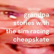 Podcast grandpa stories with the sim racing cheapskate