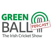 Podcast GREEN BALL - The Irish Cricket Show