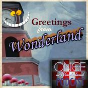Podcast Greetings From Wonderland - A Once Upon A Time in Wonderland Podcast