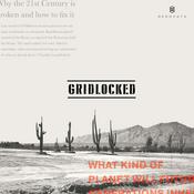 Podcast Gridlocked: Why the 21st Century is Broken and How to Fix It
