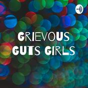 Podcast Grievous Guts Girls