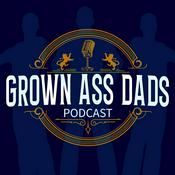 Podcast Grown Ass Dads Podcast