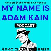 Podcast GSMC Classics: My Name is Adam Kain