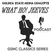 Podcast GSMC Classics: What Ho! Jeeves