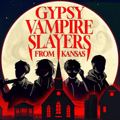 Podcast Gypsy Vampire Slayers from Kansas