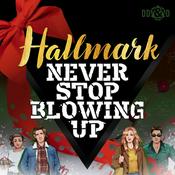 Podcast Hallmark Never Stop Blowing Up