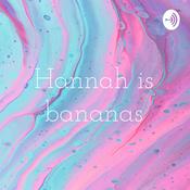 Podcast Hannah is bananas