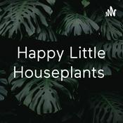 Podcast Happy Little Houseplants