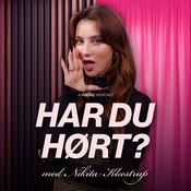 Podcast Har du hørt? med Nikita Klæstrup