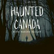 Podcast Haunted Canada: Ghost stories and the unexplained