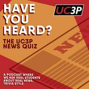Podcast Have You Heard? The UC3P News Quiz