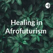 Podcast Healing in Afrofuturism