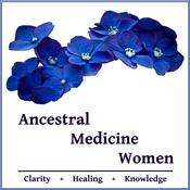 Podcast Healing Insights - Ancestral Medicine Women