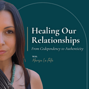 Podcast Healing Our Relationships: From Codependency to Authenticity