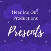 Podcast Hear Me Out Productions Presents