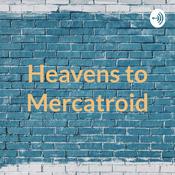 Podcast Heavens to Mercatroid